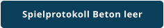 Spielprotokoll Beton leer